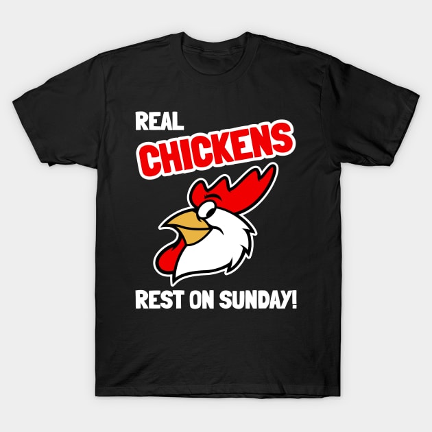 Real Chickens Rest On Sunday T-Shirt by Etopix